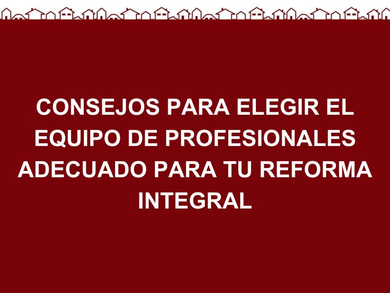 consejos-elegir-profesionales-reforma-integral